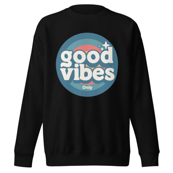 Good Vibes Only Retro Positive Energy Sweatshirts
