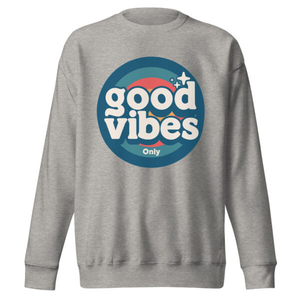 Good Vibes Only Retro Positive Energy Sweatshirts - Image 15